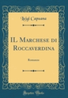 Image for IL Marchese di Roccaverdina: Romanzo (Classic Reprint)