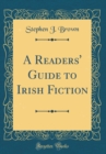 Image for A Readers&#39; Guide to Irish Fiction (Classic Reprint)