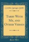 Image for Tarry With Me, and Other Verses (Classic Reprint)