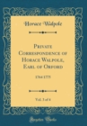 Image for Private Correspondence of Horace Walpole, Earl of Orford, Vol. 3 of 4: 1764 1775 (Classic Reprint)