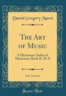 Image for The Art of Music, Vol. 12 of 14: A Dictionary-Index of Musicians; Book II. M-Z (Classic Reprint)