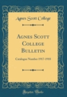 Image for Agnes Scott College Bulletin: Catalogue Number 1917-1918 (Classic Reprint)