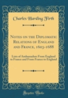 Image for Notes on the Diplomatic Relations of England and France, 1603-1688: Lists of Ambassadors From England to France and From France to England (Classic Reprint)