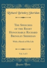 Image for The Speeches of the Right Honourable Richard Brinsley Sheridan, Vol. 3 of 3: With a Sketch of His Life (Classic Reprint)