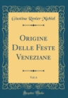 Image for Origine Delle Feste Veneziane, Vol. 6 (Classic Reprint)