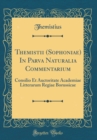 Image for Themistii (Sophoniae) In Parva Naturalia Commentarium: Consilio Et Auctoritate Academiae Litterarum Regiae Borussicae (Classic Reprint)