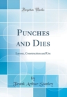 Image for Punches and Dies: Layout, Construction and Use (Classic Reprint)