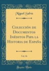 Image for Coleccion de Documentos Ineditos Papa la Historia de Espana, Vol. 56 (Classic Reprint)