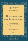 Image for Russland und der Panslavismus, Vol. 1: Statistische und Socialpolitische Studien (Classic Reprint)