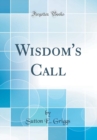 Image for Wisdom&#39;s Call (Classic Reprint)