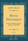 Image for Revue Historique, Vol. 97: Trente Troisieme Annee; Janvier-Avril 1908 (Classic Reprint)