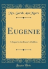 Image for Eugenie: A Sequel to the Barons Children (Classic Reprint)