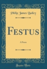 Image for Festus: A Poem (Classic Reprint)