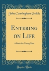 Image for Entering on Life: A Book for Young Men (Classic Reprint)