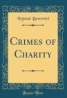 Image for Crimes of Charity (Classic Reprint)