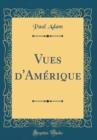 Image for Vues d&#39;Amerique (Classic Reprint)