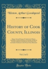Image for History of Cook County, Illinois, Vol. 2 of 2: Being a General Survey of Cook County History, Including a Condensed History of Chicago and Special Account of Districts Outside the City Limits; From th