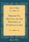 Image for Miriam Vs; Milton, or the Mystery of Everdale Lake (Classic Reprint)