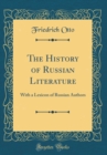 Image for The History of Russian Literature: With a Lexicon of Russian Authors (Classic Reprint)