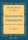 Image for Griechische Grammatik: Vorzuglich des Homerischen Dialektes (Classic Reprint)