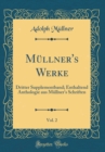 Image for Mullner&#39;s Werke, Vol. 2: Dritter Supplementband; Enthaltend Anthologie aus Mullner&#39;s Schriften (Classic Reprint)