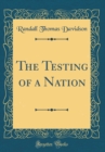 Image for The Testing of a Nation (Classic Reprint)