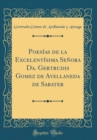 Image for Poesias de la Excelentisima Senora Da. Gertrudis Gomez de Avellaneda de Sabater (Classic Reprint)