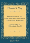 Image for Proceedings of the Object-Oriented Database Task Group Workshop: Tuesday, May 22, 1990, Atlantic City, Nj (Classic Reprint)