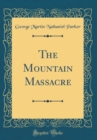 Image for The Mountain Massacre (Classic Reprint)