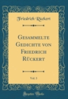 Image for Gesammelte Gedichte von Friedrich Ruckert, Vol. 3 (Classic Reprint)