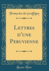Image for Lettres dune Peruvienne (Classic Reprint)