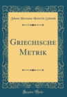 Image for Griechische Metrik (Classic Reprint)