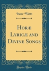 Image for Horæ Lyricæ and Divine Songs (Classic Reprint)