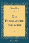 Image for Die Europaische Triarchie (Classic Reprint)