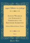 Image for August Wilhelm von Schlegel&#39;s Vermischte und Kritische Schriften, Vol. 3: Malerei, Bildende Kunste, Theater (Classic Reprint)