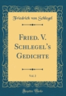 Image for Fried. V. Schlegel&#39;s Gedichte, Vol. 2 (Classic Reprint)