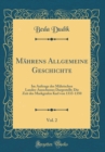 Image for Mahrens Allgemeine Geschichte, Vol. 2: Im Auftrage des Mahrischen Landes-Ausschusses Dargestellt; Die Zeit des Markgrafen Karl von 1333-1350 (Classic Reprint)