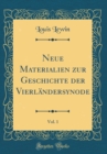 Image for Neue Materialien zur Geschichte der Vierlandersynode, Vol. 1 (Classic Reprint)