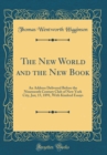 Image for The New World and the New Book: An Address Delivered Before the Nineteenth Century Club of New York City, Jan; 15, 1891, With Kindred Essays (Classic Reprint)