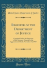 Image for Register of the Department of Justice: Compiled Under the Direction of the Attorney-General by the Appointment Clerk; November 14, 1910 (Classic Reprint)
