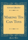 Image for Making Tin Can Toys (Classic Reprint)