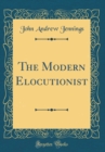 Image for The Modern Elocutionist (Classic Reprint)