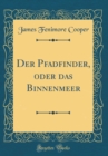 Image for Der Pfadfinder, oder das Binnenmeer (Classic Reprint)