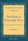 Image for The Heir of Hascombe Hall: A Tale of the Days of the Early Tudors (Classic Reprint)