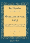 Image for Museumskunde, 1905, Vol. 1: Zeitschrift fur Verwaltung und Technik Offentlicher und Privater Sammlungen (Classic Reprint)