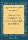 Image for Namen-und Sachregister zur Geschichte der Musik (Classic Reprint)