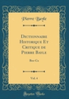 Image for Dictionnaire Historique Et Critique de Pierre Bayle, Vol. 4: Bos-Ca (Classic Reprint)