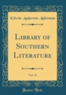 Image for Library of Southern Literature, Vol. 12 (Classic Reprint)