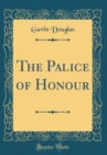 Image for The Palice of Honour (Classic Reprint)
