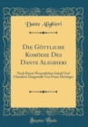 Image for Die Gottliche Komodie Des Dante Alighieri: Nach Ihrem Wesentlichen Inhalt Und Charakter Dargestellt Von Franz Hettinger (Classic Reprint)